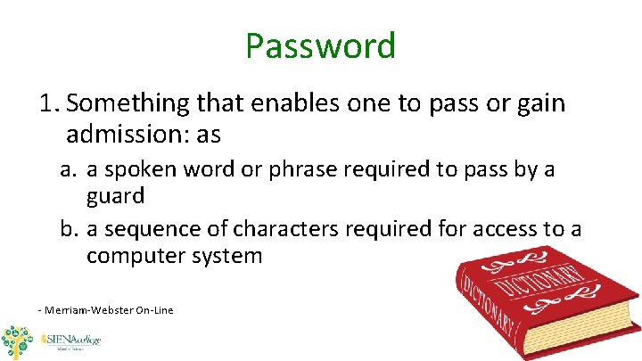 Password 1. Something that enables one to pass or gain admission: as a. a Password 1. Something that enables one to pass or gain admission: as a. a