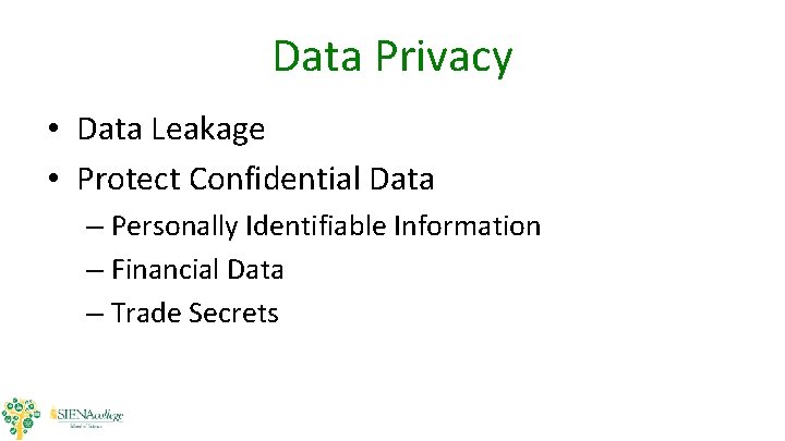 Data Privacy • Data Leakage • Protect Confidential Data – Personally Identifiable Information – Data Privacy • Data Leakage • Protect Confidential Data – Personally Identifiable Information –