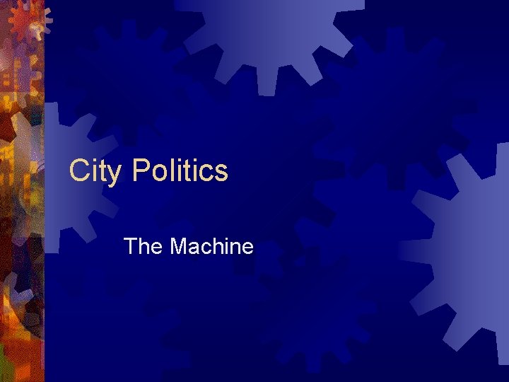 City Politics The Machine 