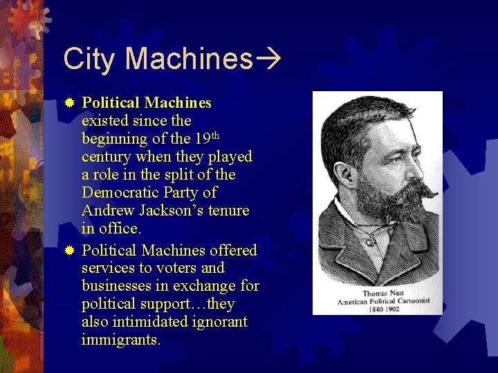 City Machines Political Machines existed since the beginning of the 19 th century when