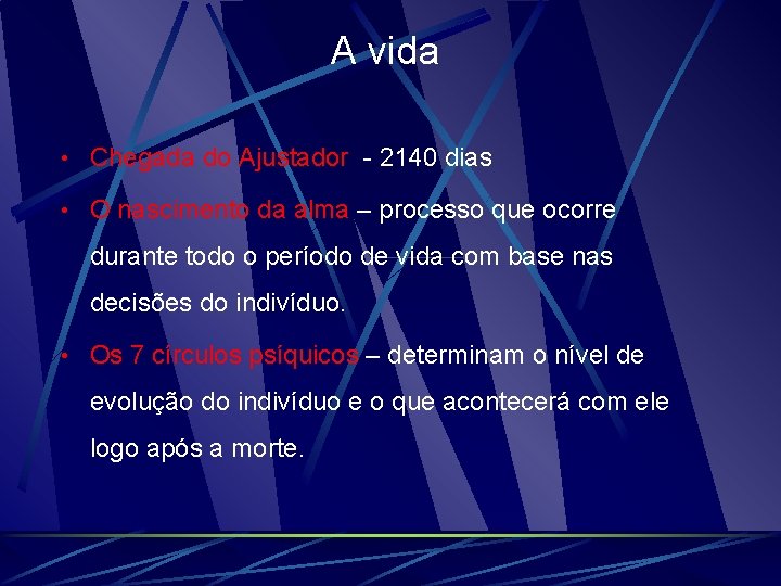 A vida • Chegada do Ajustador - 2140 dias • O nascimento da alma