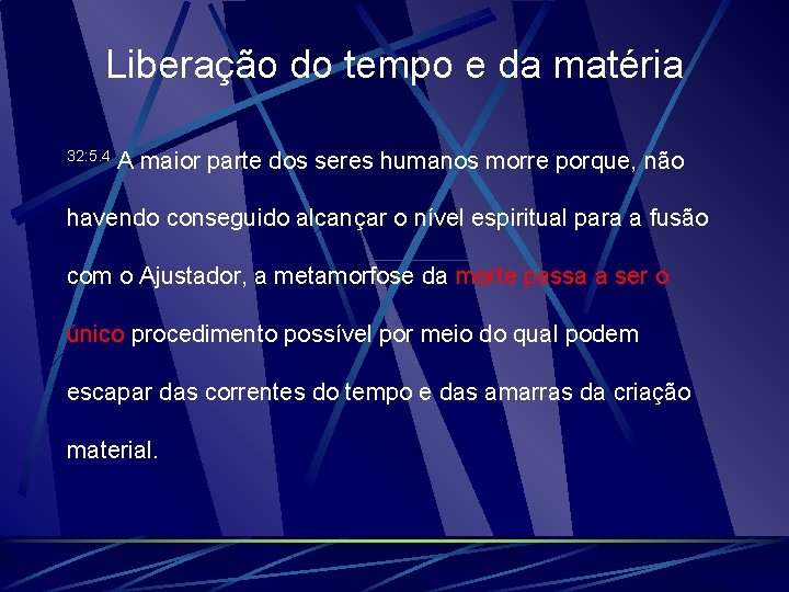 Liberação do tempo e da matéria 32: 5. 4 A maior parte dos seres