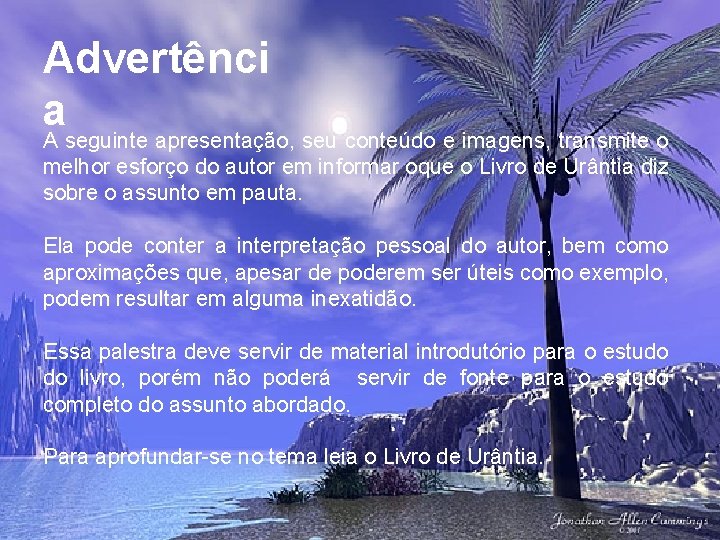 Advertênci a A seguinte apresentação, seu conteúdo e imagens, transmite o melhor esforço do