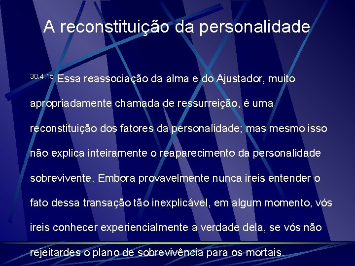 A reconstituição da personalidade 30: 4. 15 Essa reassociação da alma e do Ajustador,