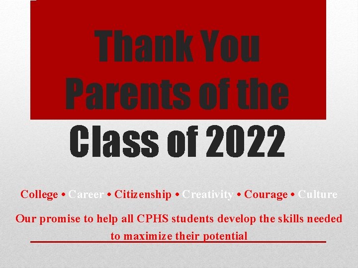 Thank You Parents of the Class of 2022 College • Career • Citizenship •