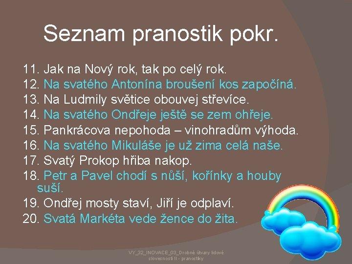 Seznam pranostik pokr. 11. Jak na Nový rok, tak po celý rok. 12. Na