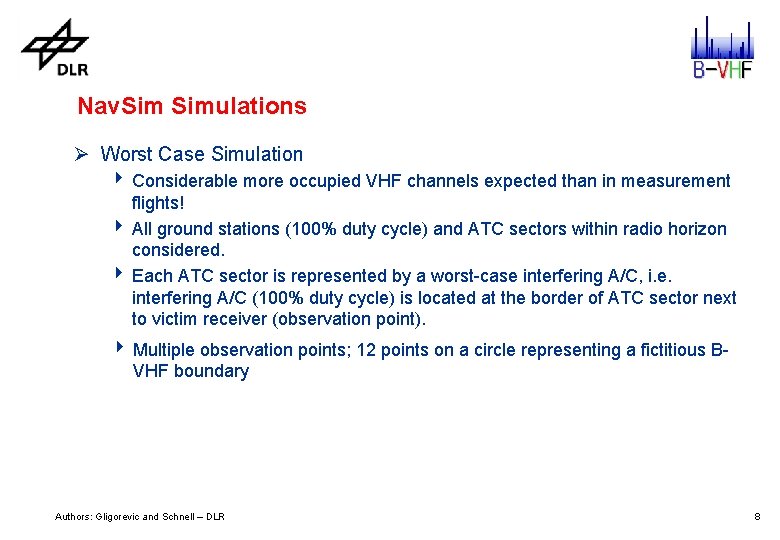 Nav. Simulations Ø Worst Case Simulation 4 Considerable more occupied VHF channels expected than