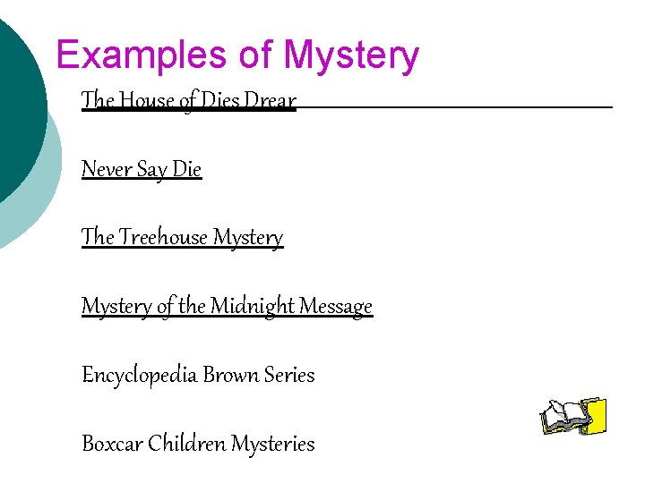 Examples of Mystery The House of Dies Drear Never Say Die The Treehouse Mystery