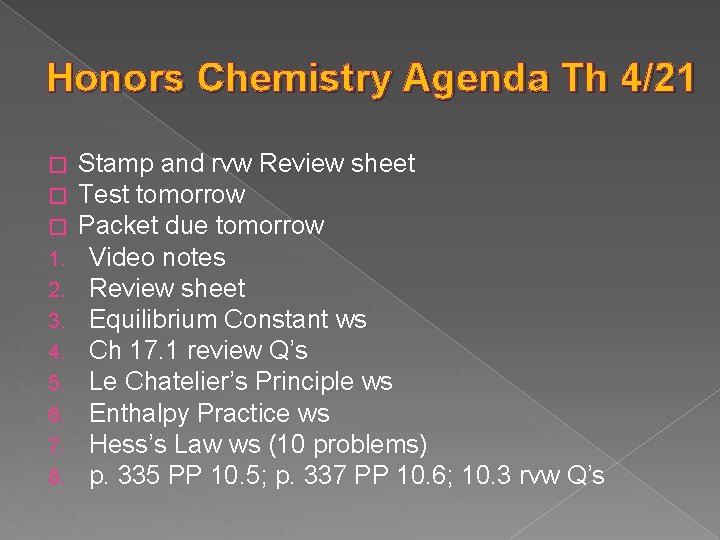 Honors Chemistry Agenda Th 4/21 � � � 1. 2. 3. 4. 5. 6.