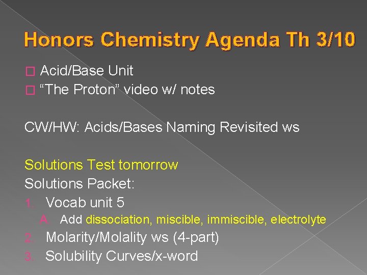 Honors Chemistry Agenda Th 3/10 Acid/Base Unit � “The Proton” video w/ notes �