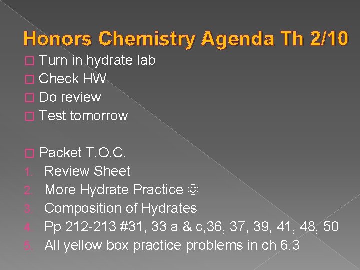 Honors Chemistry Agenda Th 2/10 Turn in hydrate lab � Check HW � Do