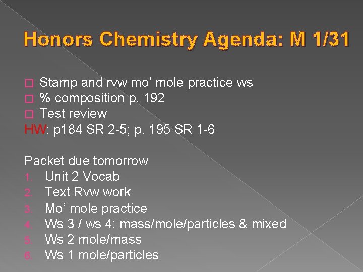 Honors Chemistry Agenda: M 1/31 Stamp and rvw mo’ mole practice ws % composition