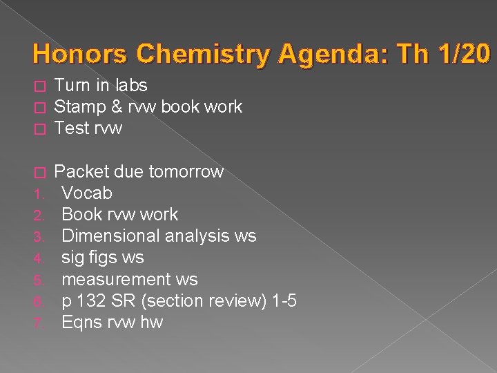 Honors Chemistry Agenda: Th 1/20 � � � Turn in labs Stamp & rvw