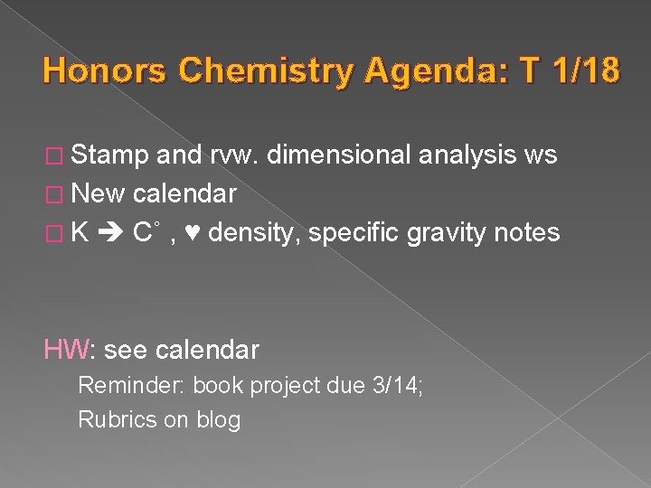 Honors Chemistry Agenda: T 1/18 � Stamp and rvw. dimensional analysis ws � New