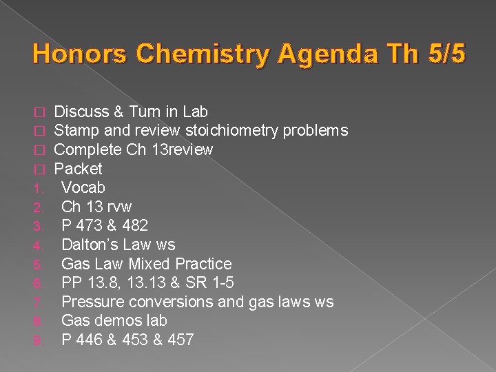 Honors Chemistry Agenda Th 5/5 � � 1. 2. 3. 4. 5. 6. 7.