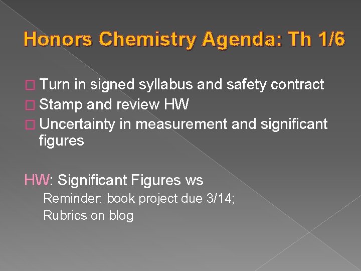 Honors Chemistry Agenda: Th 1/6 � Turn in signed syllabus and safety contract �