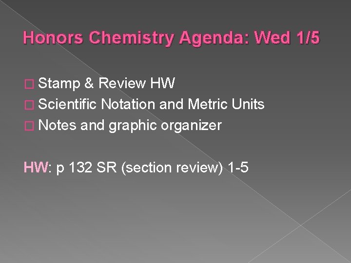 Honors Chemistry Agenda: Wed 1/5 � Stamp & Review HW � Scientific Notation and