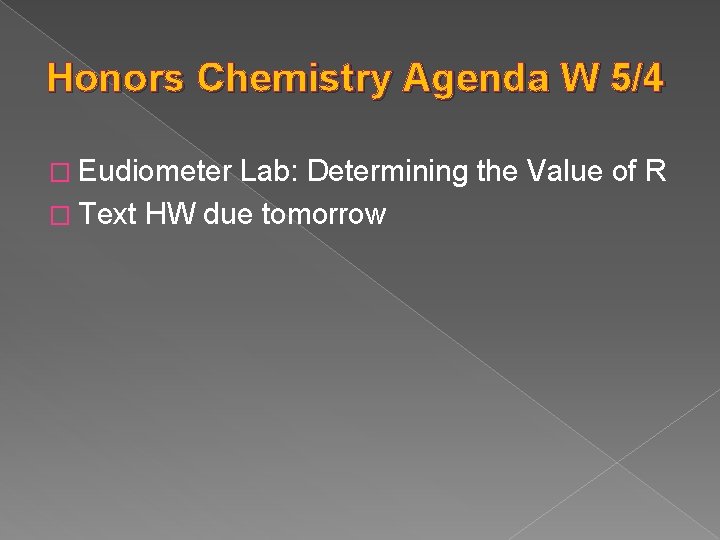 Honors Chemistry Agenda W 5/4 � Eudiometer Lab: Determining the Value of R �