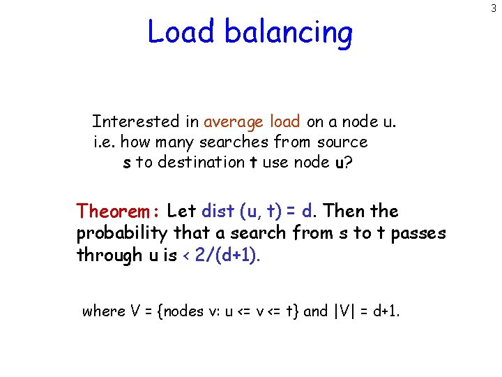 Load balancing Interested in average load on a node u. i. e. how many