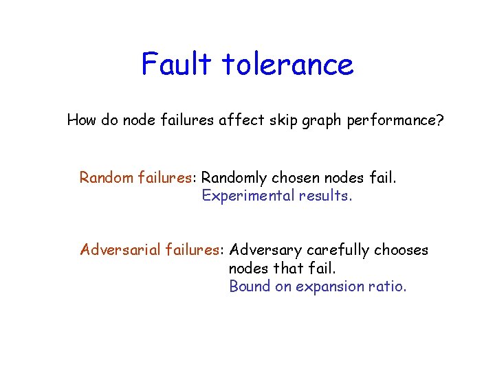 Fault tolerance How do node failures affect skip graph performance? Random failures: Randomly chosen