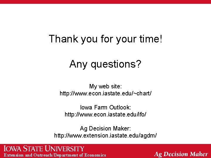 Thank you for your time! Any questions? My web site: http: //www. econ. iastate. Thank you for your time! Any questions? My web site: http: //www. econ. iastate.