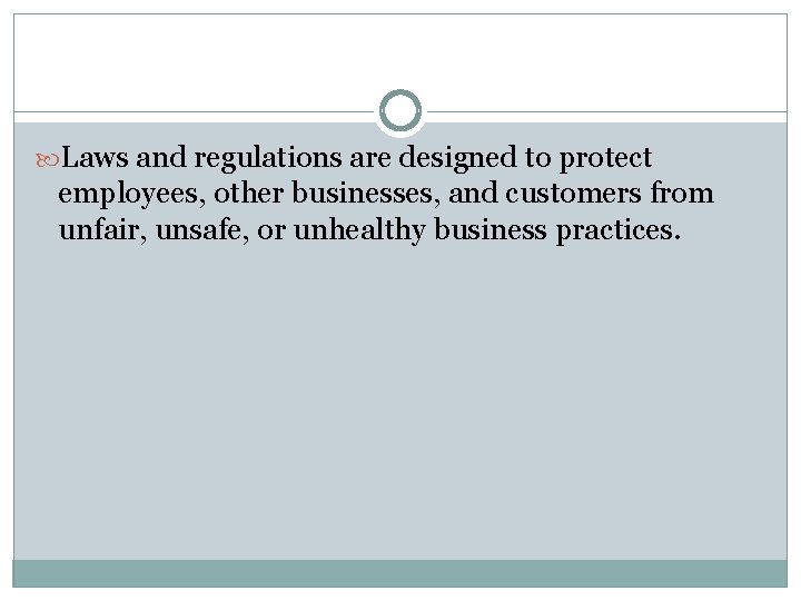  Laws and regulations are designed to protect employees, other businesses, and customers from