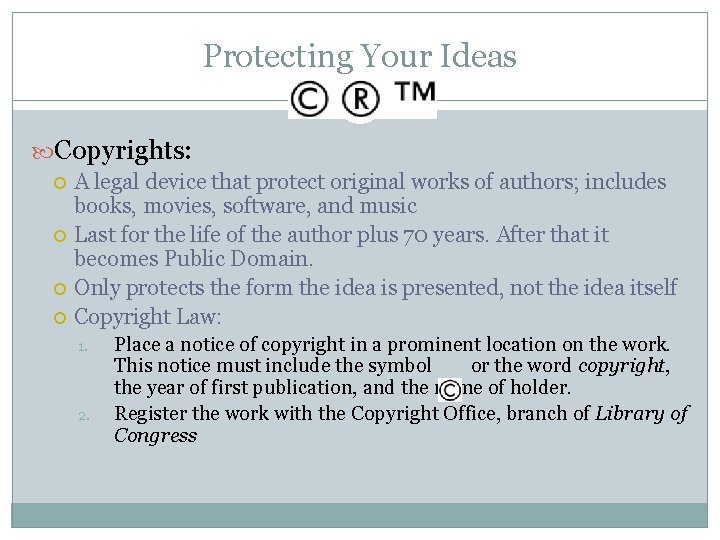 Protecting Your Ideas Copyrights: A legal device that protect original works of authors; includes