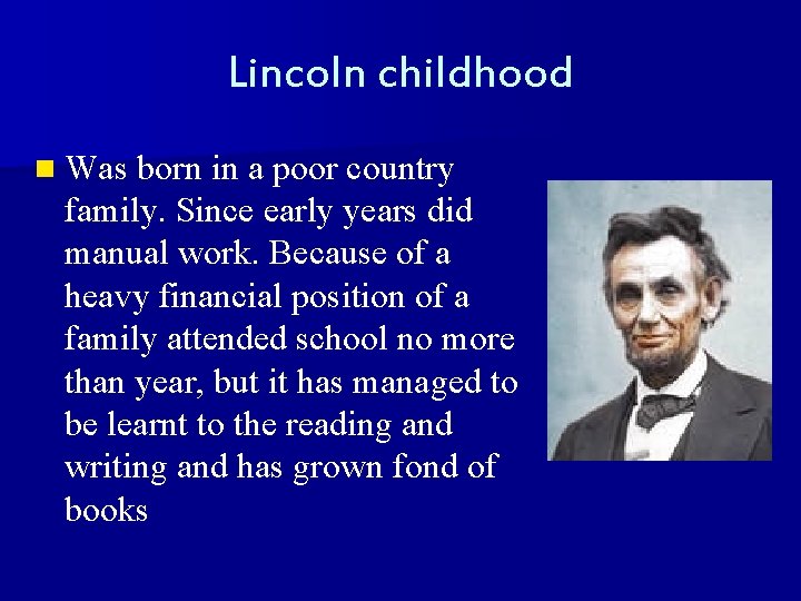 Lincoln childhood n Was born in a poor country family. Since early years did