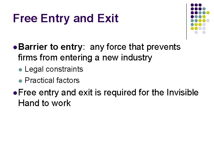 Free Entry and Exit l Barrier to entry: any force that prevents firms from