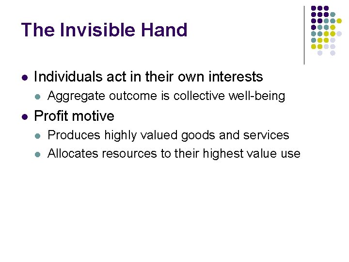 The Invisible Hand l Individuals act in their own interests l l Aggregate outcome