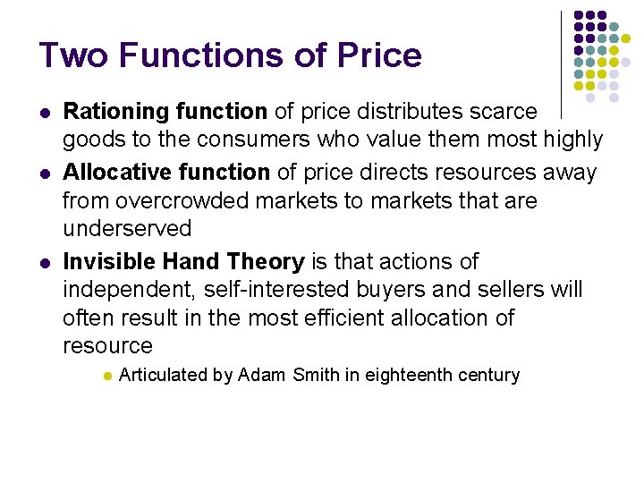 Two Functions of Price l l l Rationing function of price distributes scarce goods