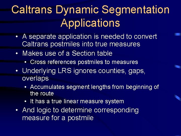 Caltrans Dynamic Segmentation Applications • A separate application is needed to convert Caltrans postmiles
