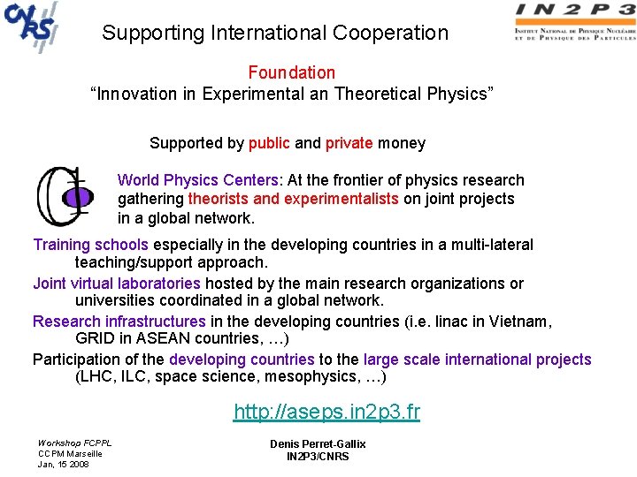 Supporting International Cooperation Foundation “Innovation in Experimental an Theoretical Physics” Supported by public and