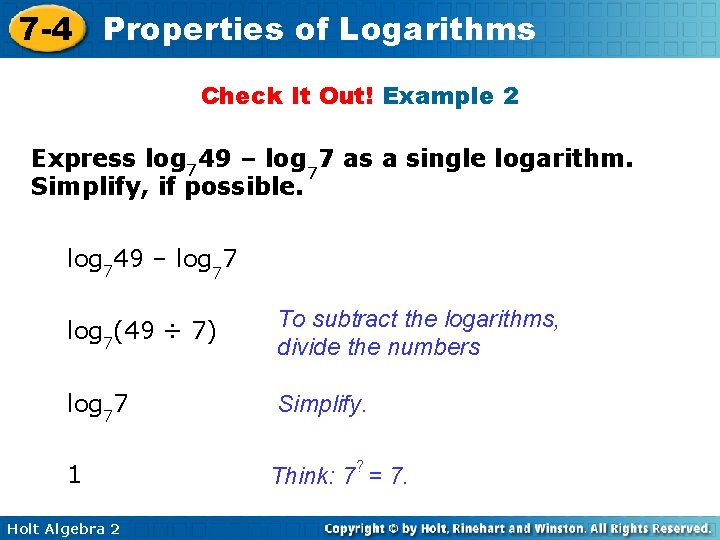 7 -4 Properties of Logarithms Check It Out! Example 2 Express log 749 –