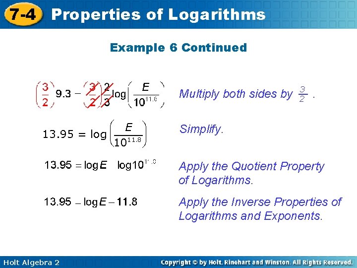 7 -4 Properties of Logarithms Example 6 Continued Multiply both sides by æ E