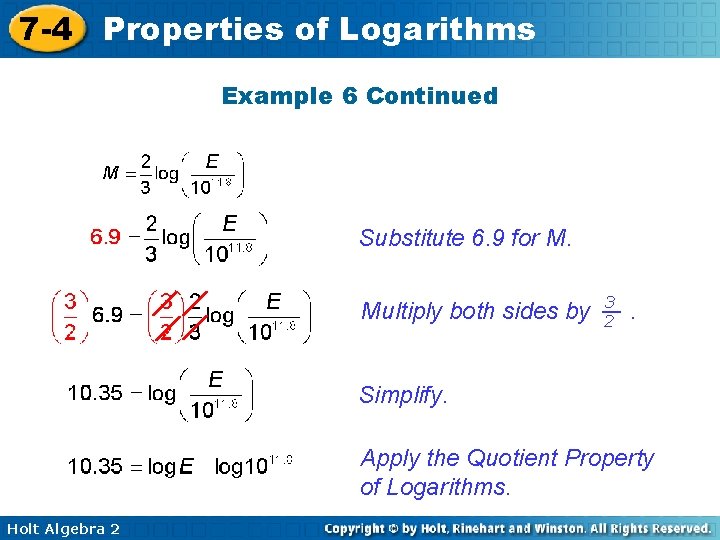 7 -4 Properties of Logarithms Example 6 Continued Substitute 6. 9 for M. Multiply