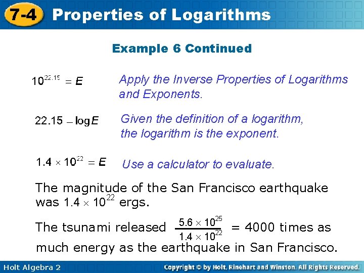 7 -4 Properties of Logarithms Example 6 Continued Apply the Inverse Properties of Logarithms