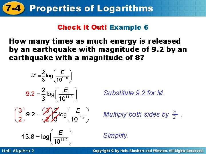 7 -4 Properties of Logarithms Check It Out! Example 6 How many times as