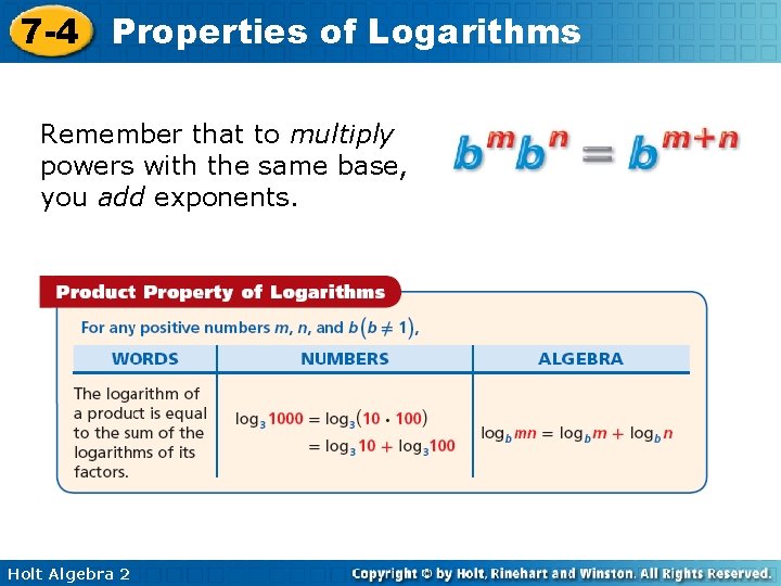 7 -4 Properties of Logarithms Remember that to multiply powers with the same base,