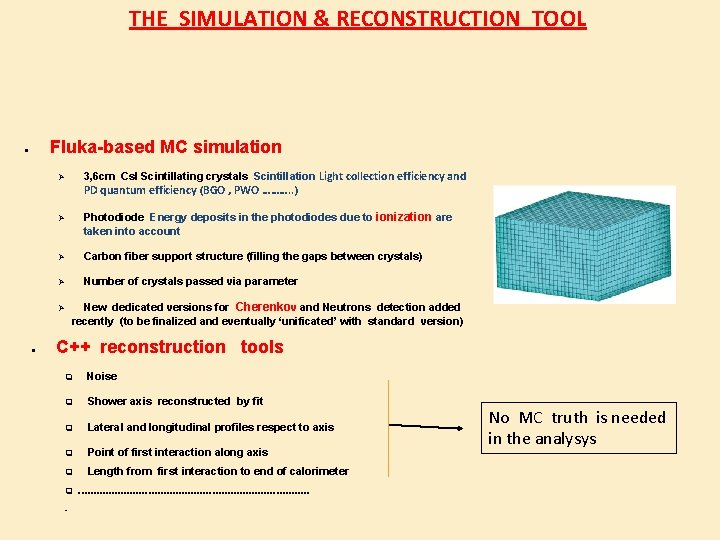 THE SIMULATION & RECONSTRUCTION TOOL Fluka-based MC simulation ● 3, 6 cm Cs. I