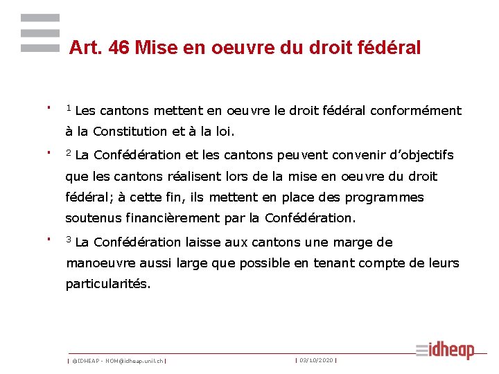 Art. 46 Mise en oeuvre du droit fédéral § 1 Les cantons mettent en