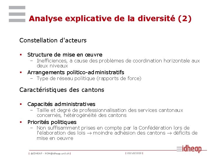 Analyse explicative de la diversité (2) Constellation d'acteurs § Structure de mise en œuvre