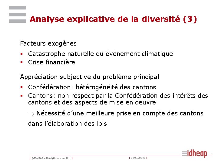 Analyse explicative de la diversité (3) Facteurs exogènes § Catastrophe naturelle ou événement climatique