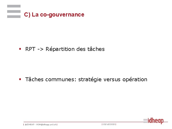 C) La co-gouvernance § RPT -> Répartition des tâches § Tâches communes: stratégie versus