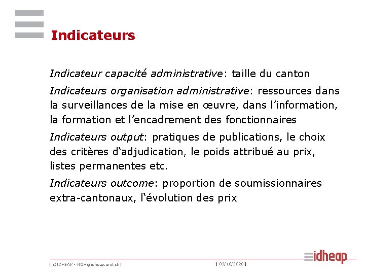 Indicateurs Indicateur capacité administrative: taille du canton Indicateurs organisation administrative: ressources dans la surveillances