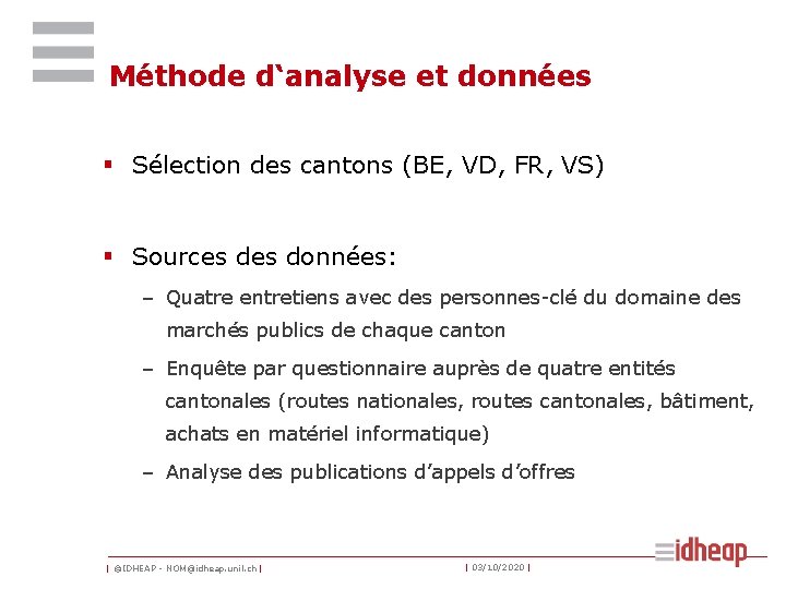 Méthode d‘analyse et données § Sélection des cantons (BE, VD, FR, VS) § Sources