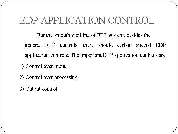 EDP APPLICATION CONTROL For the smooth working of EDP system, besides the general EDP