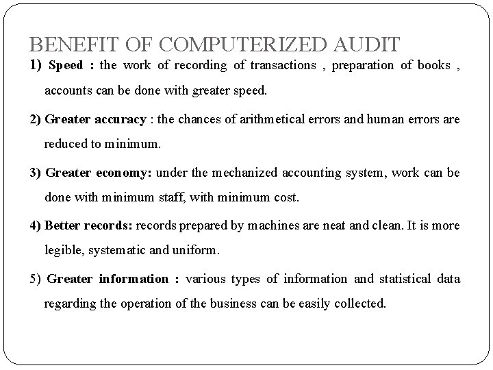 BENEFIT OF COMPUTERIZED AUDIT 1) Speed : the work of recording of transactions ,