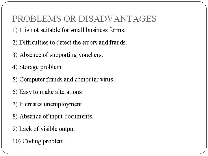 PROBLEMS OR DISADVANTAGES 1) It is not suitable for small business forms. 2) Difficulties