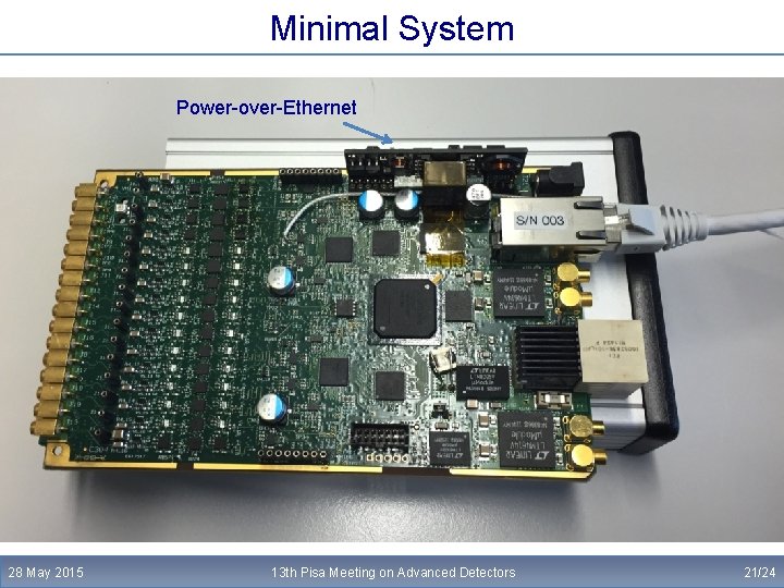 Minimal System Power-over-Ethernet 28 May 2015 13 th Pisa Meeting on Advanced Detectors 21/24